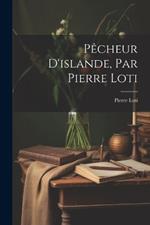 Pêcheur D'islande, Par Pierre Loti