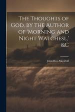 The Thoughts of God, by the Author of 'morning and Night Watchesl, ' &c