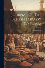 Journal Of The British Embassy To Persia