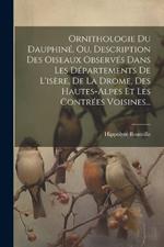 Ornithologie Du Dauphiné, Ou, Description Des Oiseaux Observés Dans Les Départements De L'isère, De La Drome, Des Hautes-alpes Et Les Contrées Voisines...