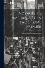 Voyages en Amérique et en Italie, Tome Premier