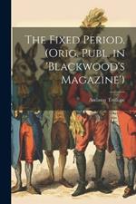 The Fixed Period. (Orig. Publ. in 'Blackwood's Magazine')