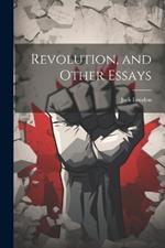 Revolution, and Other Essays