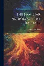 The Familiar Astrologer, by Raphael