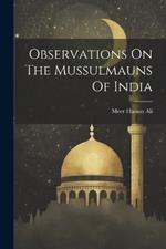 Observations On The Mussulmauns Of India