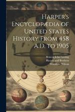 Harper's Encyclopædia of United States History From 458 A.D. to 1905