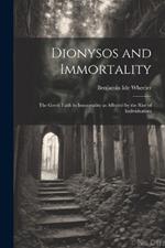 Dionysos and Immortality; the Greek Faith in Immortality as Affected by the Rise of Individualism