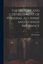 The History and Development of Personal Accident and Sickness Insurance