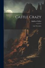 Castle Crazy; And, Maroshely