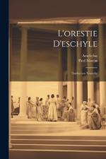 L'orestie D'eschyle: Traduction Nouvelle