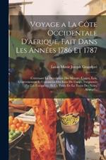 Voyage a La Côte Occidentale D'afrique, Fait Dans Les Années 1786 Et 1787: Contenant La Description Des Moeurs, Usages, Lois, Gouvernement Et Commerce Des Etats Du Congo, Fréquentés Par Les Européens, Et Un Précis De La Traite Des Noirs, Ainsiqu'...