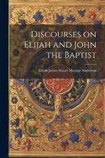 Discourses on Elijah and John the Baptist