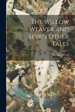 The Willow Weaver and Seven Other Tales