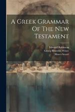 A Greek Grammar Of The New Testament