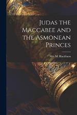 Judas the Maccabee and the Asmonean Princes