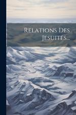 Relations Des Jesuites...