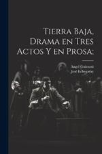 Tierra baja, drama en tres actos y en prosa;