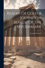 Realms Of Gold A Journey In Search Of The Mycenaeans