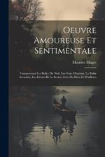 Oeuvre Amoureuse Et Sentimentale: Comprenant Les Belles De Nuit, Les Soirs D'opium, La Robe Arrachée, Les Lèvres Et Le Secret, Soirs De Paris Et D'ailleurs