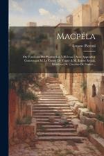 Macpéla: Ou Tombeau Des Patriarches À Hébron: Avec Appendice Concernant M. Le Comte De Vogüé & M. Ernest Renan, Membres De L'institut De France...