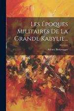 Les Époques Militaires De La Grande Kabylie...