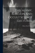 Theosophy, Religion And Occult Science [lectures]