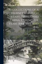 Recollections of a Journey Through Tartary, Thibet, and China, During the Years 1844, 1845, and 1846