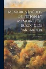 Mémoires Inédits De Pétion Et Mémoires De Buzot & De Barbaroux