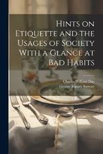 Hints on Etiquette and the Usages of Society With a Glance at Bad Habits