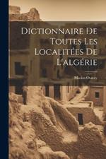 Dictionnaire De Toutes Les Localitées De L'algérie