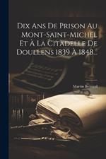 Dix Ans De Prison Au Mont-saint-michel Et À La Citadelle De Doullens 1839 À 1848...