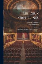 Les Deux Orphelines: Drame En Cinq Actes Et Huit Tableaux...