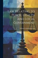 Law Relating to Public Health and Local Government