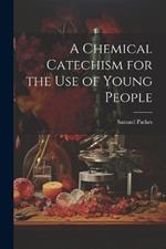 A Chemical Catechism for the Use of Young People