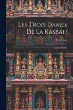 Les Trois Dames De La Kasbah: Conte Oriental