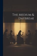 The Medium & Daybreak