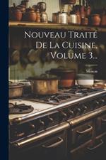 Nouveau Traité De La Cuisine, Volume 3...