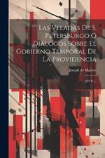 Las Veladas De S. Petersburgo Ó Diálogos Sobre El Gobierno Temporal De La Providencia: (227 P.)...