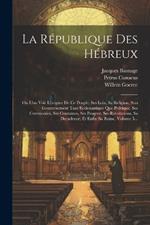 La République Des Hébreux: Ou L'on Voit L'origine De Ce Peuple, Ses Loix, Sa Religion, Son Gouvernement Tant Ecclesiastique Que Politique, Ses Ceremonies, Ses Coutumes, Ses Progrez, Ses Revolutions, Sa Decadence, Et Enfin Sa Ruine, Volume 5...