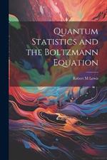 Quantum Statistics and the Boltzmann Equation