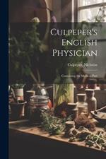 Culpeper's English Physician: Containing the Medical Part