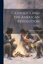 Catholics and the American Revolution; Volume 3