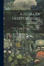 A Flora Of Herefordshire: Including 
