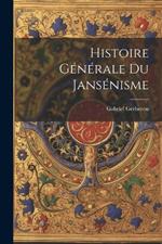 Histoire Générale Du Jansénisme