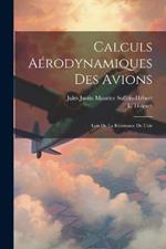 Calculs Aérodynamiques Des Avions: Lois De La Résistance De L'air