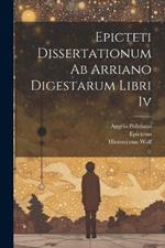 Epicteti Dissertationum Ab Arriano Digestarum Libri Iv