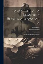 La Marche À La Lumière = Bodhicaryavatara: Poème Sanskrit De Cantideva