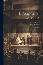 L' Amore In Musica: Dramma Giocoso In Musica