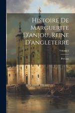 Histoire De Marguerite D'anjou, Reine D'angleterre; Volume 2