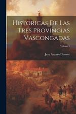 Historicas De Las Tres Provincias Vascongadas; Volume 1